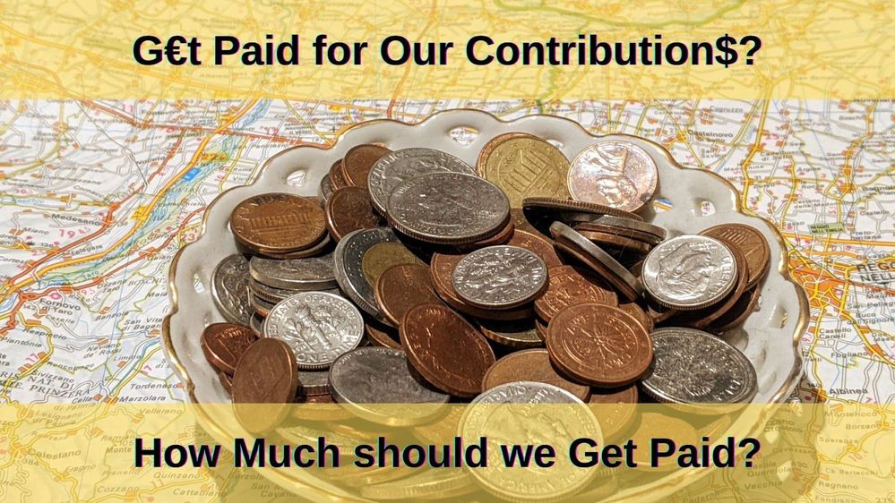 Caption: A photo with coins from different countries of the world inside a bowl placed on a map. Above the title of the post "G€t Paid for Our Contribution$?" and below the question "How much should we get paid?"