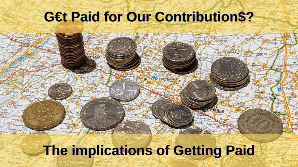 Caption: A photo with coins from different countries of the world stacked on a map. Above the title of the post "G€t Paid for Our Contribution$?" and below the phrase "The implications of Getting Paid"