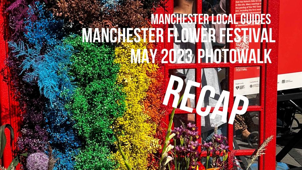 Caption: a photo of a traditional British phone box, decorated in rainbow coloured flowers, one of the displays in the flower festival. Superimposed is a summary of the title page originally advertising this event, and the word RECAP