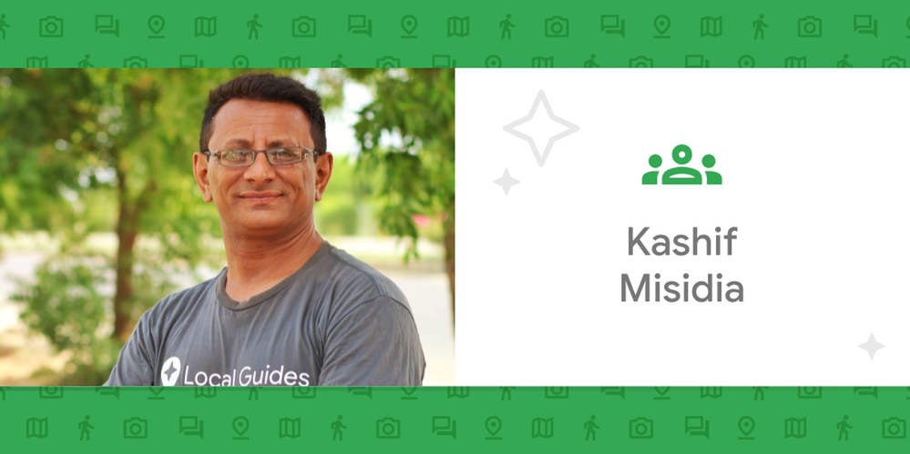Caption: A photo of Kashif wearing a Local Guides t-shirt and an illustration with the words ‘Kashif Misidia’ inside a green frame with a camera, speech bubbles, a pin, a map, and a person.