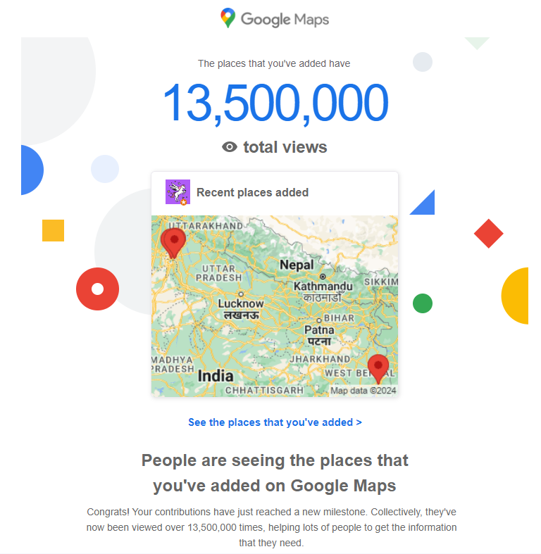 Caption: Congratulatory email received from Google on 19-March-2024 about 13.5 Million total views on places added by me; Data Source: Google Maps Mailer
