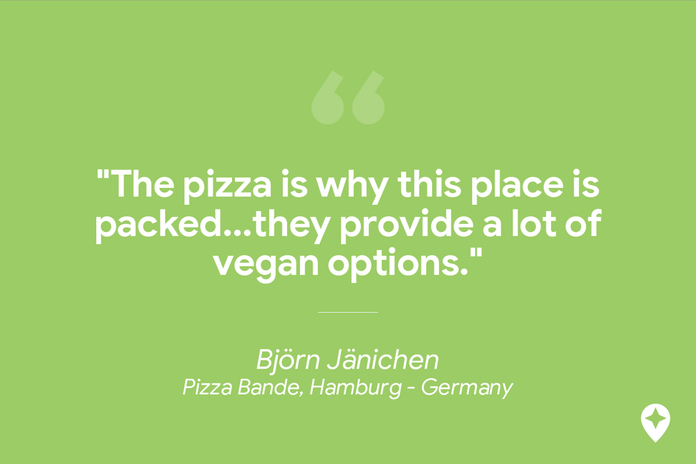 Caption: A review from Local Guide Björn Jänichen of a vegetarian- and vegan-friendly restaurant in Hamburg, Germany called Pizza Bande: "The pizza is why this place is packed...they provide a lot of vegan options."