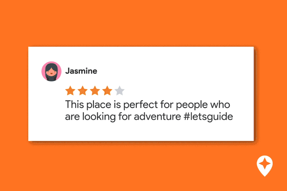 Caption: A gif that shows a four-star review that says, “This place is perfect for people who are looking for adventure #letsguide” against an orange background.