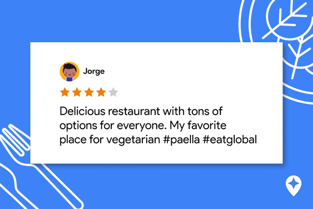 Caption: A GIF that shows a four-star review that says, “Delicious restaurant with tons of options for everyone. My favorite place for vegetarian #paella #eatglobal” against a blue background with a drawing of a fork and knife.